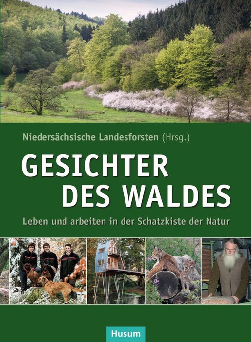 Gesichter Des Waldes Leben Und Arbeiten In Der Schatzkiste Der Natur