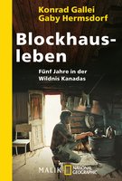 Blockhausleben – Fünf Jahre in der Wildnis Kanadas