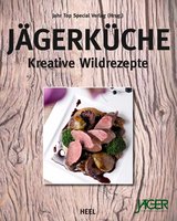 Jägerküche - Kreative Wildrezepte (The Hunter's Kitchen - Creative Game Recipes. German Text)