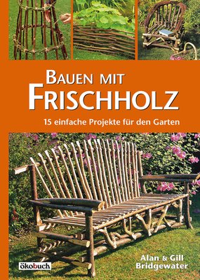 Bauen mit Frischholz – 15 einfache Projekte für den Garten im GRUBE Shop