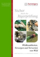 Sicher durch die Jägerprüfung - Arbeitsblätter Wildkrankheiten, Versorgen & Verwerten von Wild