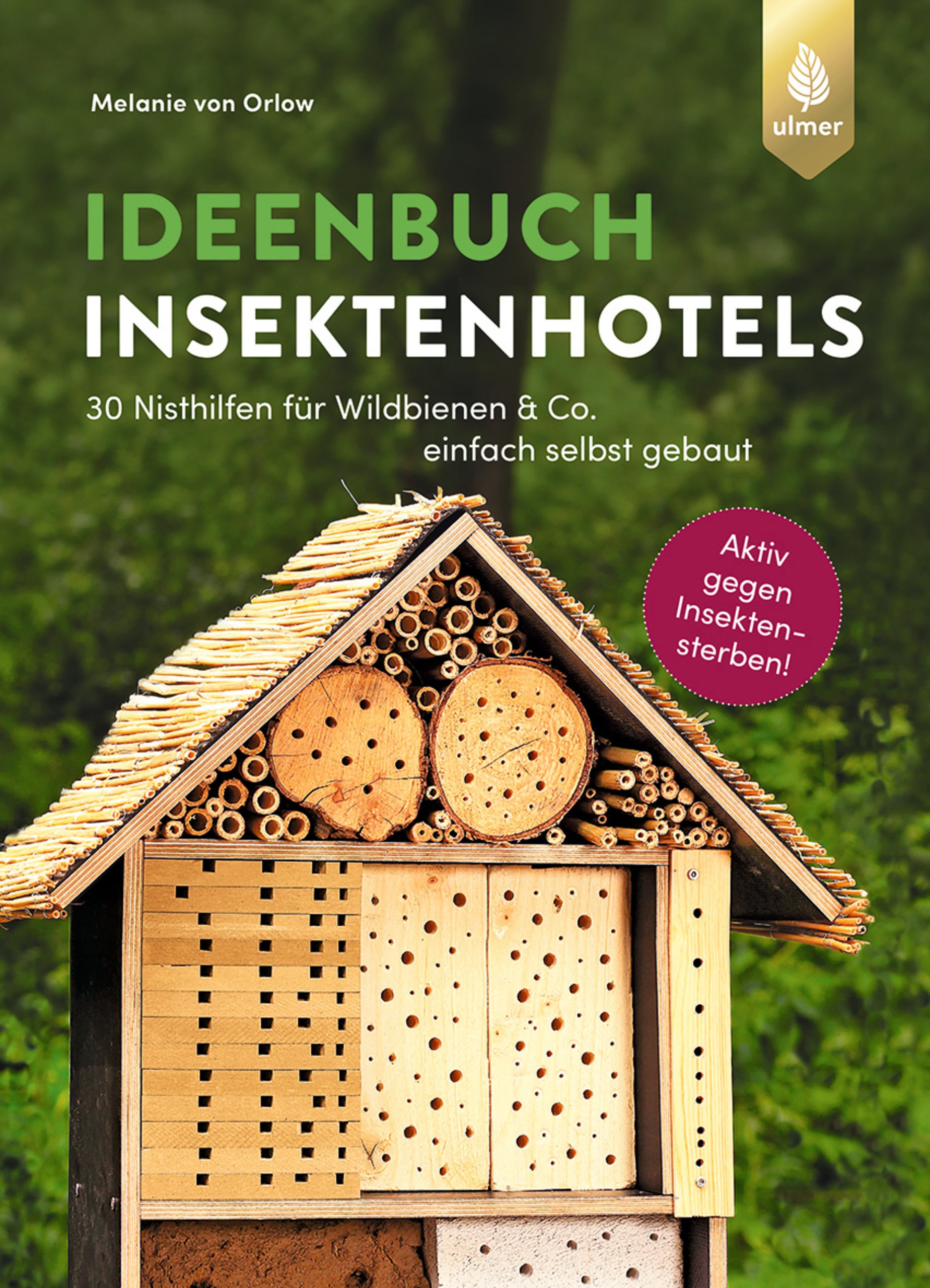 Ideenbuch Insektenhotels - 30 Nisthilfen einfach selbst gebaut Ideenbuch Insektenhotels - 30 Nisthilfen einfach selbst gebaut