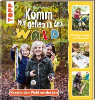 Komm wir gehen in den Wald - Kreativ den Wald entdecken