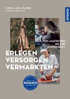 Erlegen – Versorgen – Vermarkten