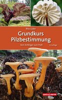 Grundkurs Pilzbestimmung – Eine Praxisanleitung für Anfänger und Fortgeschrittene