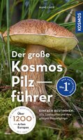 Der große Kosmos Pilzführer – Alle Speisepilze mit ihren giftigen Doppelgängern