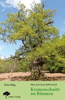 Praxis Baumpflege - Kronenschnitt an Bäumen (Practical Tree care - Pruning Tree Crowns) Text in German