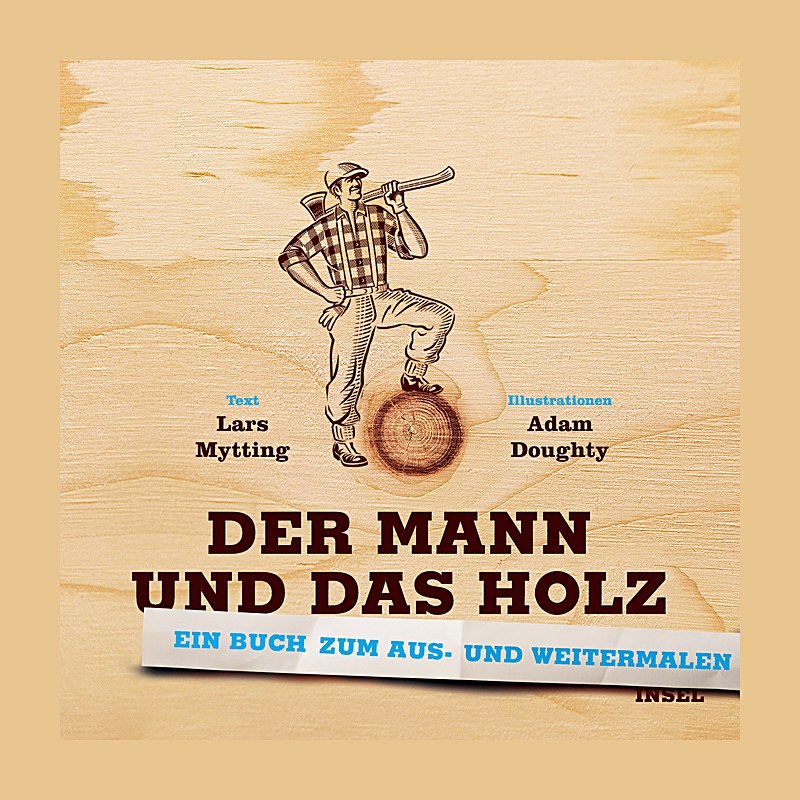 Der Mann und das Holz Ausmalbuch – Ein Buch zum Aus- und Weitermalen