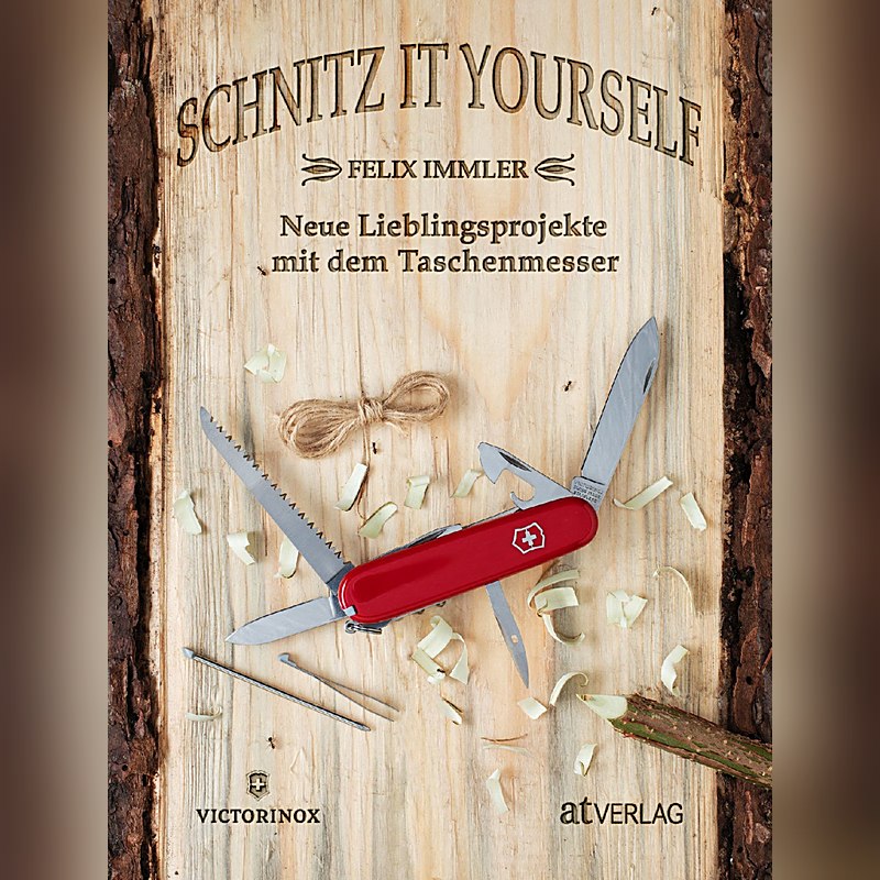 Schnitz it yourself – Neue Lieblingsprojekte mit dem Taschenmesser