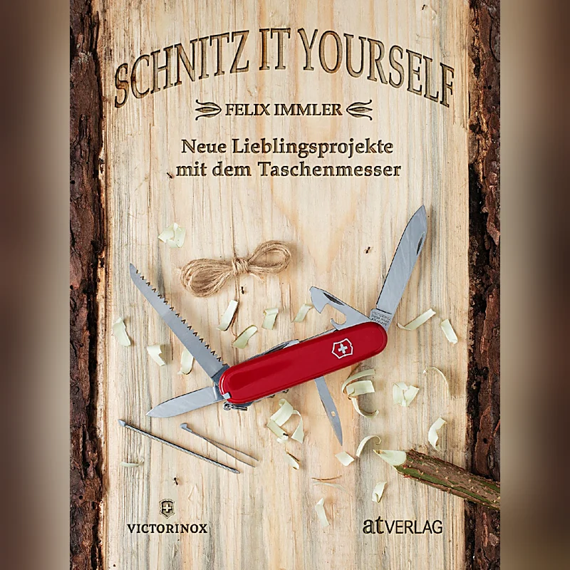 Schnitz it yourself – Neue Lieblingsprojekte mit dem Taschenmesser
