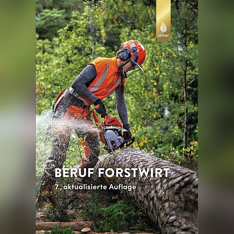 Beruf Forstwirt – 7., aktualisierte Auflage
