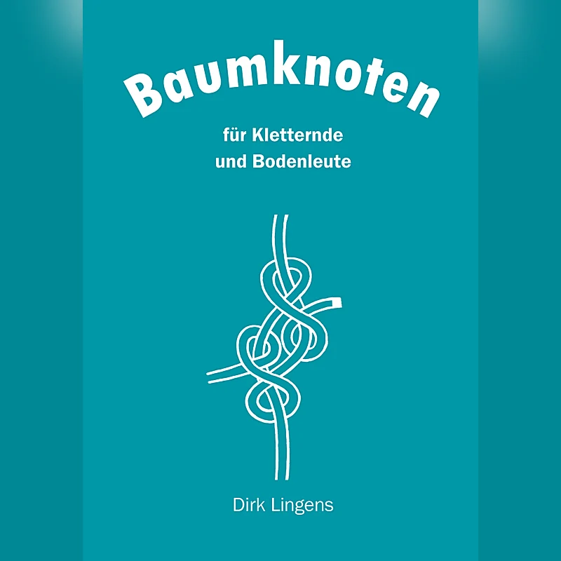 Baumknoten – für Kletternde und Bodenleute