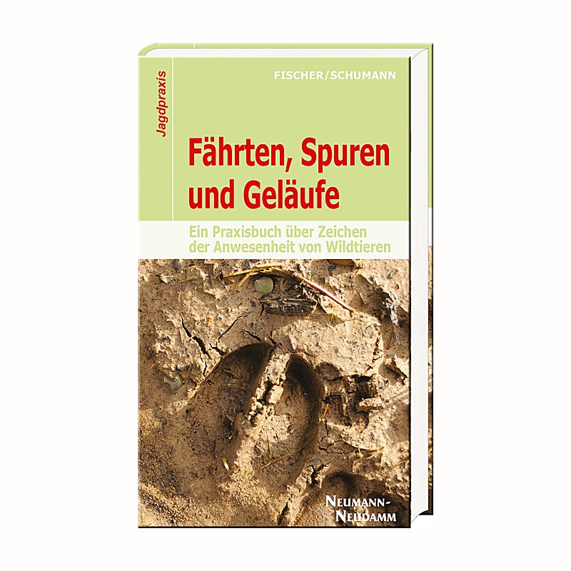 Fährten, Spuren und Geläufe – Ein Praxisbuch über Zeichen der Anwesenheit von Wildtieren