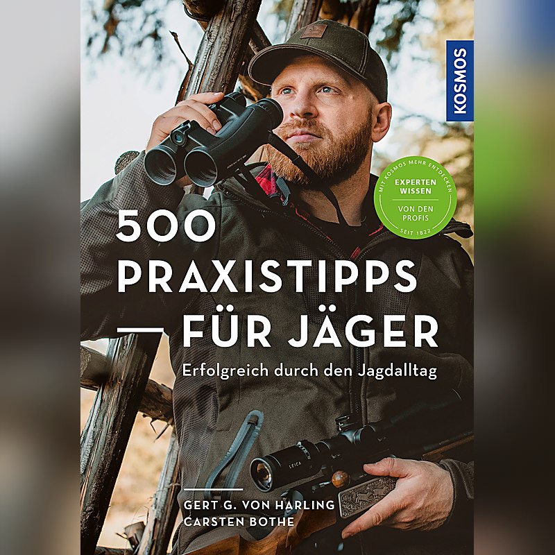 500 Praxistipps für Jäger – Erfolgreich durch den Jagdalltag