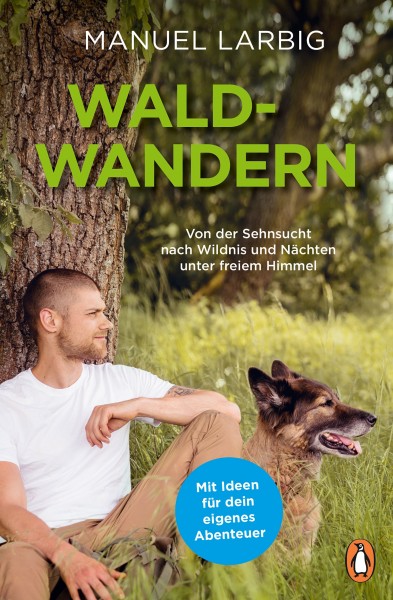 Waldwandern - Von der Sehnsucht nach Wildnis und Nächten unter freiem Himmel