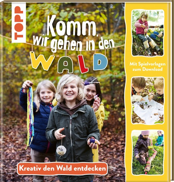 Komm wir gehen in den Wald - Kreativ den Wald entdecken