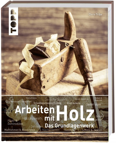 Arbeiten mit Holz - Das Grundlagenwerk