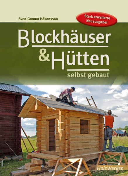 Blockhäuser und Hütten - selbst gebaut