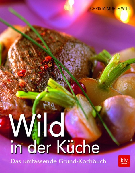 Wild in der Küche - Das umfassende Grund-Kochbuch