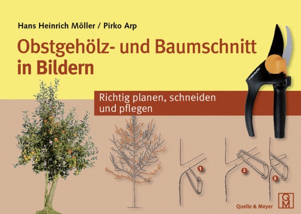 Obstgehölz- und Baumschnitt in Bildern - Richtig planen, schneiden und pflegen