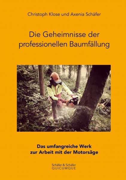 Die Geheimnisse der professionellen Baumfällung - Das umfangreiche Werk zur Arbeit mit der Motorsäge