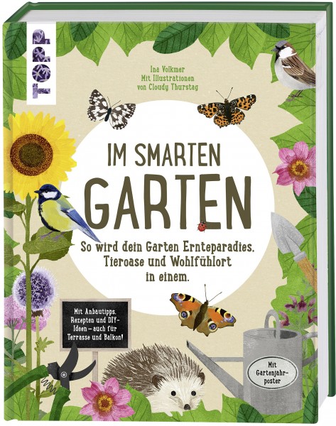 Im smarten Garten - So wird dein Garten Ernteparadies, Tieroase und Wohlfühlort in einem