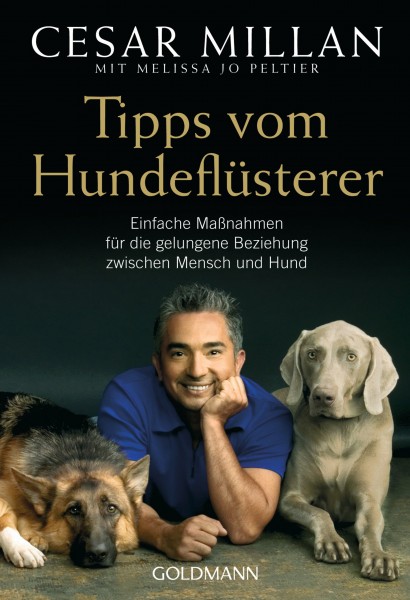 Tipps vom Hundeflüsterer - Einfache Maßnahmen für die gelungene Beziehung zwischen Mensch und Hund