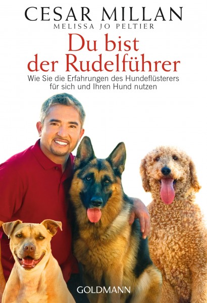 Du bist der Rudelführer - Wie Sie die Erfahrungen des Hundeflüsterers für sich und Ihren Hund nutzen