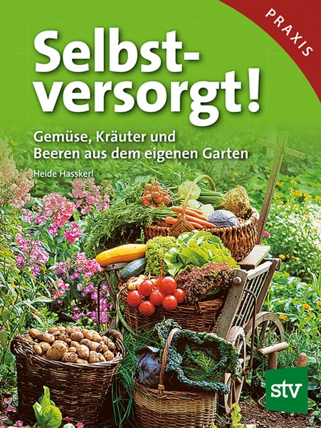 Selbstversorgt – Gemüse, Kräuter und Beeren aus dem eigenen Garten