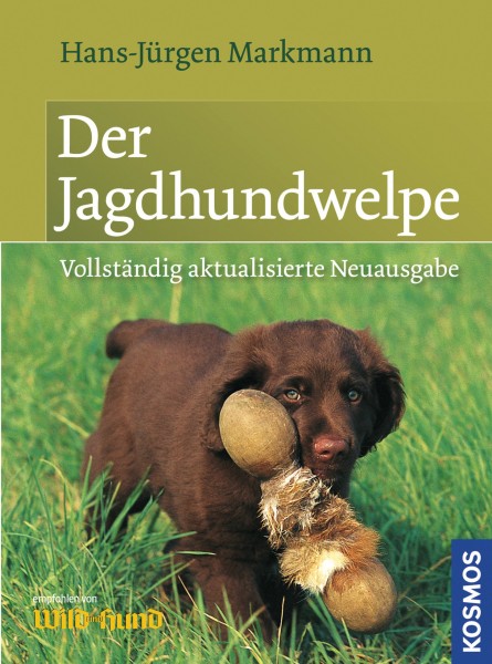 Der Jagdhundwelpe - Früherziehung, Anlagenförderung und jagdliche Prägung